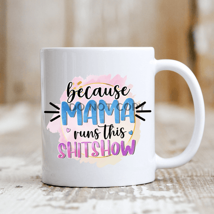 Mama Runs The Sh*tshow Mug