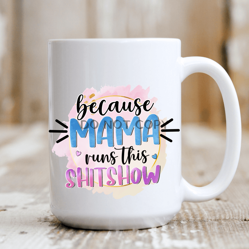 Mama Runs The Sh*tshow Mug