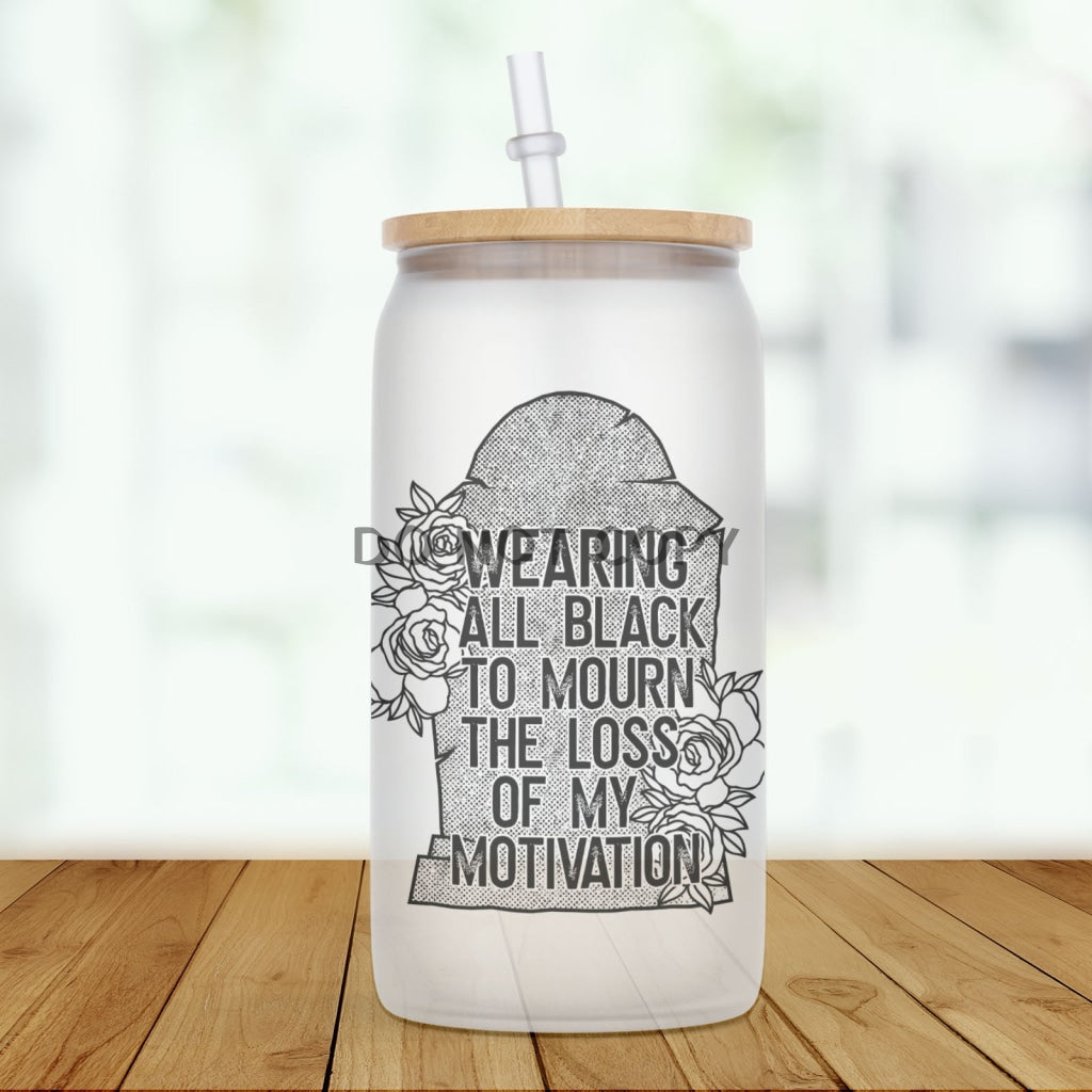 Mourning Motivation Glass Can